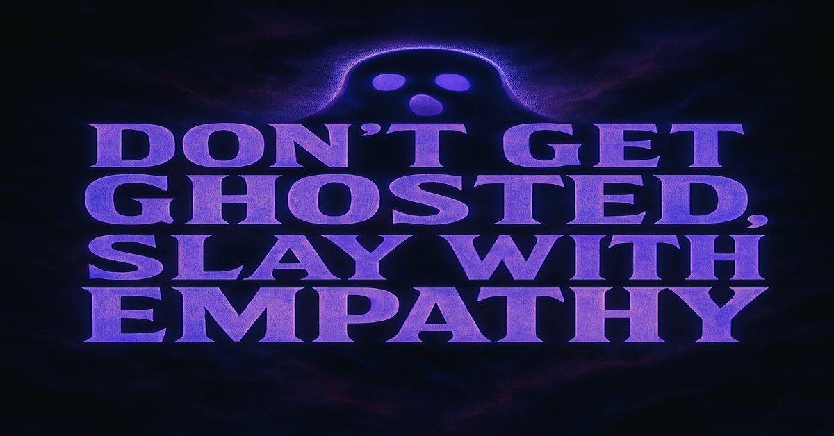 Don’t Get Ghosted by Your Clients: Slay the Spooky Silence with Empathy