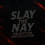 Slay the “Nay”: Mastering Objection Inoculation