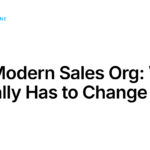 The Modern Sales Org: What Actually Has to Change