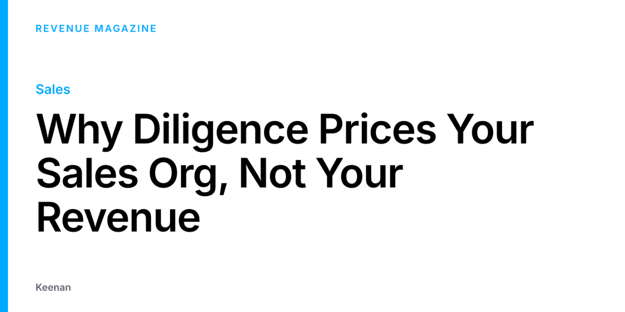 Why Diligence Prices Your Sales Org, Not Your Revenue