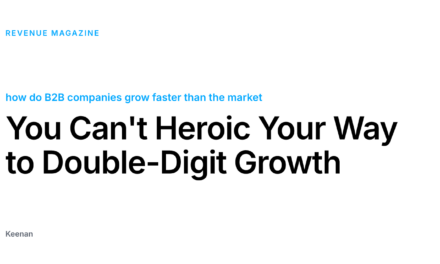 You Can’t Heroic Your Way to Double-Digit Growth