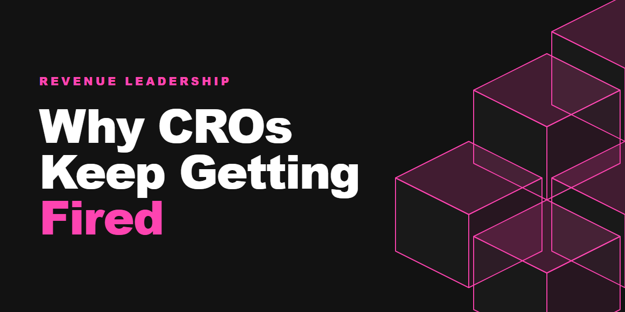 Why CROs Keep Getting Fired: You Hired a Closer